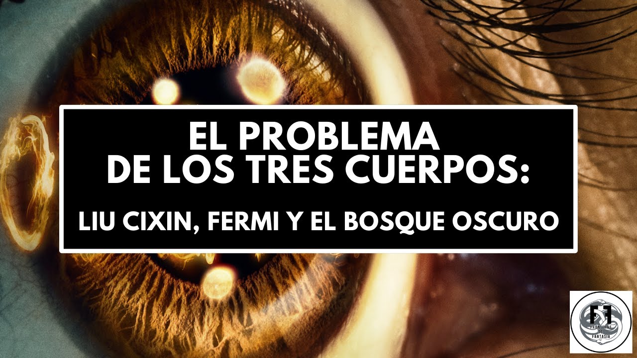 🌌 El Problema de los Tres Cuerpos: Liu Cixin, Fermi y el Bosque Oscuro ...