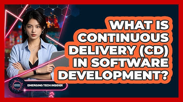 What Is Continuous Delivery (CD) In Software Development? - Emerging Tech Insider