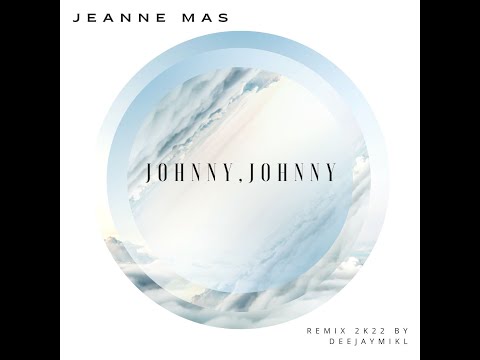 jeanne mas - Johnny, Johnny (2K22 REMIX by DeeJayMikl)