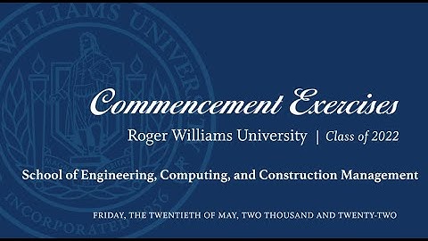 RWU School of Engineering, Computing, and Construction Management  Commencement May 20, 2022