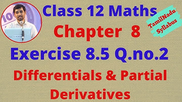 Class 12 Maths CHAPTER 8 Differentials and Partial DerivativesExercise 8.5 Q.No.2 TN New Syllabus