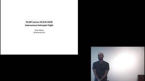 Lecture 25 Autonomous Helicopters (aka my thesis story :)  -- CS287-FA19 Advanced Robotics
