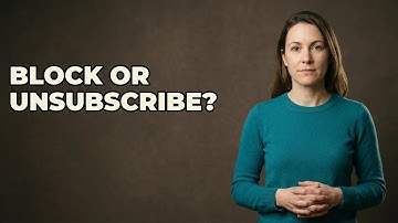 Should I Unsubscribe Or Block An Unwanted Sender?