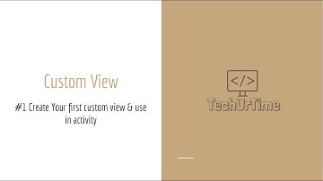 CustomView: #1. Create your first CustomView & use it in Activity