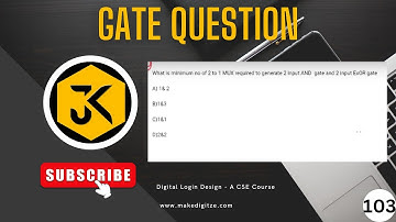 103 | What is min number of 2 :1 mux is required to generate 2 input AND gate & 2 input EX-OR gate?