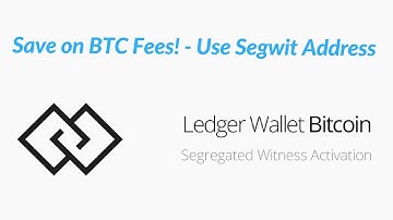 Segwit BTC Address on Ledger Nano S - Save on fees!