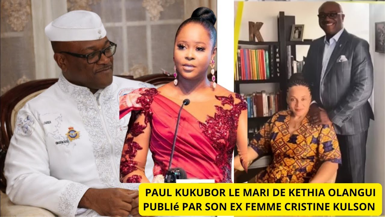 KETHIA OLANGUI SON MARI PAUL KUKUBOR PUBLIé PAR SA 3e EPOUSE CRISTINE KOLSON