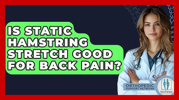 Is Static Hamstring Stretch Good For Back Pain? - Orthopedic Support Network