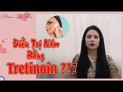 ĐIỀU TRỊ NÁM BẰNG TRETINOIN | TREATMENT MELASMA|  PHẠM HÀ THU