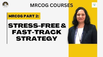 Crack MRCOG Part 2: Stress-Free & Fast-Track Strategy/Best and easy MRCOG courses By Bhawna Khera