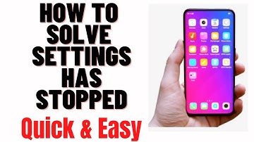how to solve settings has stopped,how to fix unfortunately settings has stopped working in android