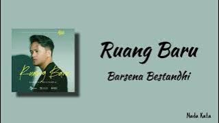 Ruang Baru - Barsena Bestandhi (Lirik lagu) 
