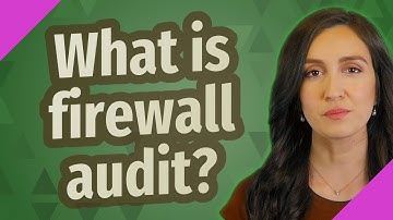 What is firewall audit?