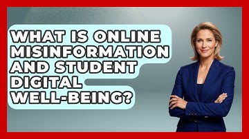 What Is Online Misinformation And Student Digital Well-being? - Safe AI for The Classroom