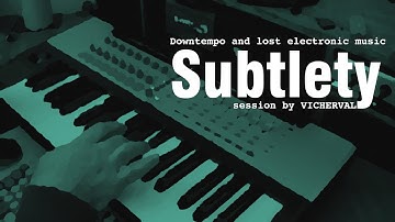 Subtlety | Downtempo electronic music | Novation ReMOTE 37SL RME Digi968pad Superteclados.com