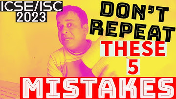 ICSE/ISC 2023 | Avoid these 5 Blunders for ICSE/ISC 2023 Board Exams |   ICSE/ISC 2023 Board Exams