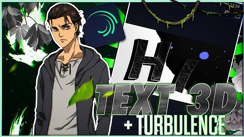 Tutorial Text 3D + Turbulence -Alight Motion