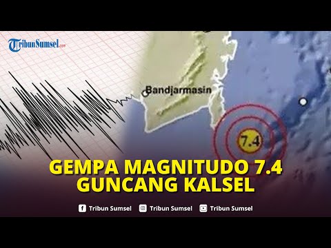 🔴Kalimantan Selatan Diguncang Gempa Bumi 7.4 M, Tidak Berpotensi Tsunami, BMKG Himbau Tetap Tenang