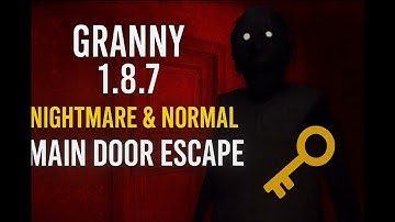 Granny 1.8.7 – Nightmare & Normal Mode Main Door Escape 🔑 | Darker + Extra Locks | Full Walkthrough