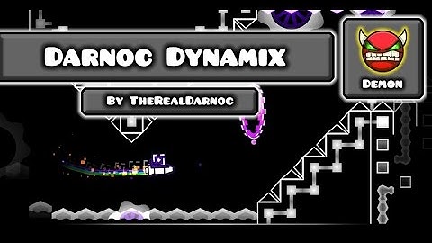 [Geometry Dash] DarnocDynamix - TheRealDarnoc (Very easy demon)