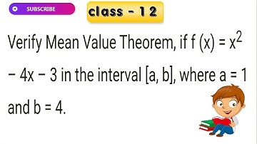 Verify Mean Value Theorem, if f (x) = x^2 – 4x – 3 in the interval [a, b], where a = 1 and b = 4.