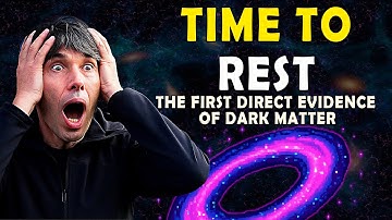 Time to Rest - The First Direct Evidence of Dark Matter With Brian Cox