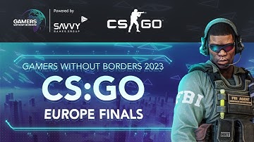 [FR] Gamers Without Borders 2023 – CS:GO M – Semi Final EU