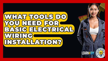 What Tools Do You Need for Basic Electrical Wiring Installation? - LearnToDIY360.com