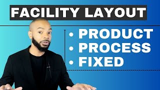 Facility Layout in Operations Management - Product vs Process Oriented Layout & Fixed