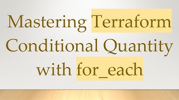 Mastering Terraform Conditional Quantity with for_each