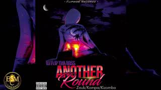 Dj Flip Tha Boss - Another Round (Zouk/Kompa Mixtape)