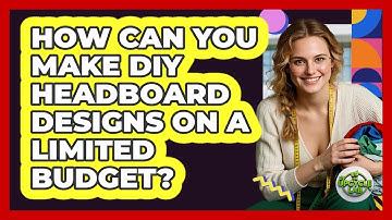 How Can You Make DIY Headboard Designs On A Limited Budget? - The Upcycle Lab