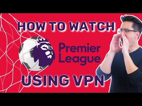 How to watch Premier League LIVE | Check out VPN tutorial