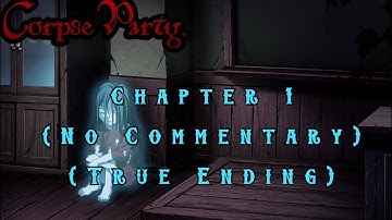 * No Commentary * Corpse Party (2021) Chapter 1  (True Ending)