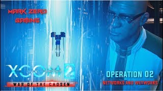 Ep. 02 | NETWORKS AND WETWORKS - Let&#39;s Play XCOM 2: War of the Chosen