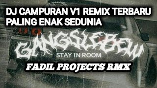 DJ CAMPURAN V1 REMIX TERBARU PALING ENAK SEDUNIA - FADIL PROJECTS RMX [GS]