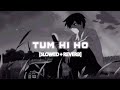 Tum Hi Ho Slowed Reverb Feel The Music Viral 