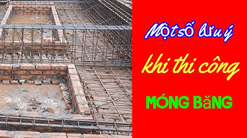 Một số lưu ý khi thi công móng băng.Hoa cỏ TV