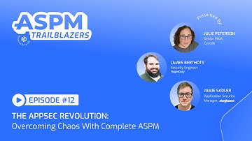 ASPM Trailblazers E12: How to Overcome AppSec Chaos With a Complete ASPM Approach
