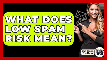 What Does Low Spam Risk Mean? - TheEmailToolbox.com