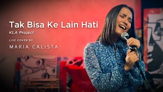 Tak Bisa Ke Lain Hati - Kla Project (Live Cover by Maria Calista)