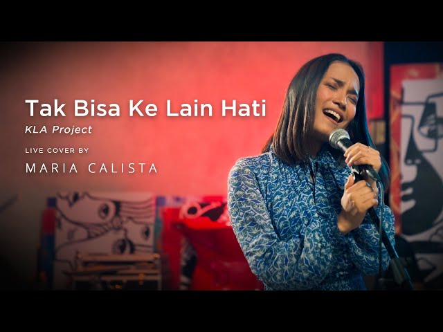 Tak Bisa Ke Lain Hati - Kla Project (Live Cover by Maria Calista) class=