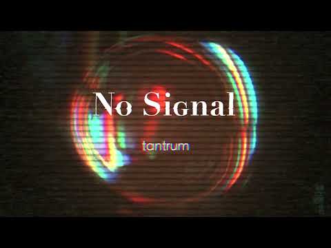 tantrum - No Signal (Lyric video)