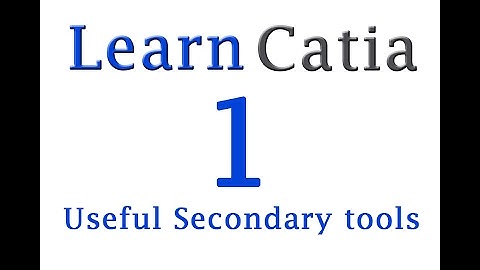 Learn catia V5 Tutorials for beginners : Secondary tools (Useful)