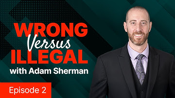 The Line Between Wrong and Illegal with Adam Sherman