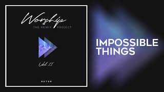 Chris Tomlin - Impossible Things (Reyer Remix) feat. Dwight Dissels chords