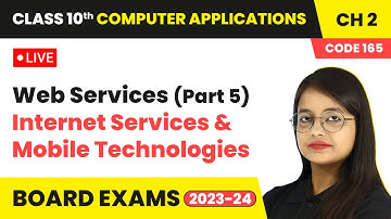 Web Services (Part 5) - Internet Services & Mobile Technologies | Class 10 Computer Applications Ch2