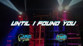 DJ UNTIL I FOUND YOU SLOW BASS HOREG VIRAL TIKTOK