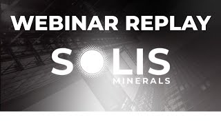 Solis Minerals Ltd. | Webinar Replay