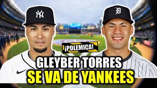 ¡POLEMICA! GLEYBER TORRES SE VA DE YANKEES POR MEGA CAMBIO SEGÚN RUMORES !